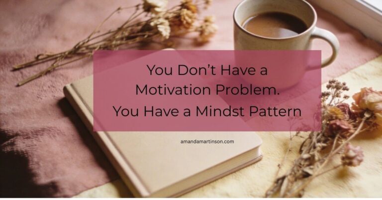 You don't have a motivation problem. You have a mindset pattern